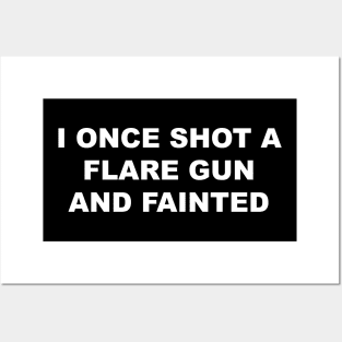 I ONCE SHOT A FLARE GUN AND FAINTED Posters and Art